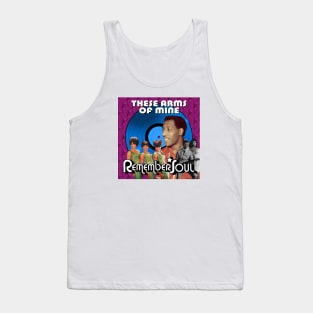 Remember Soul - These Arms Of Mine Tank Top